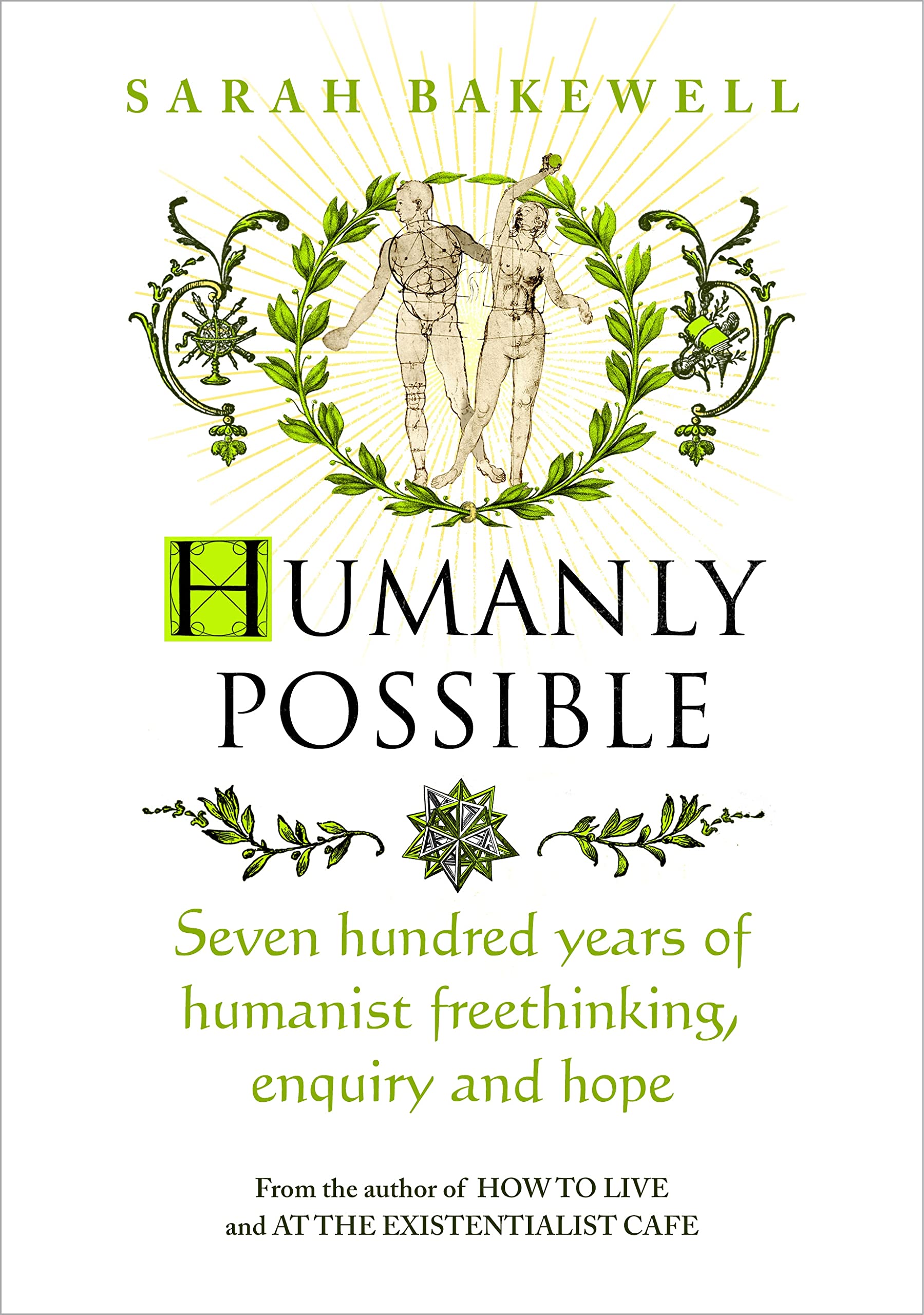 Humanly Possible: Seven Hundred Years of Humanist Freethinking, Enquiry and Hope