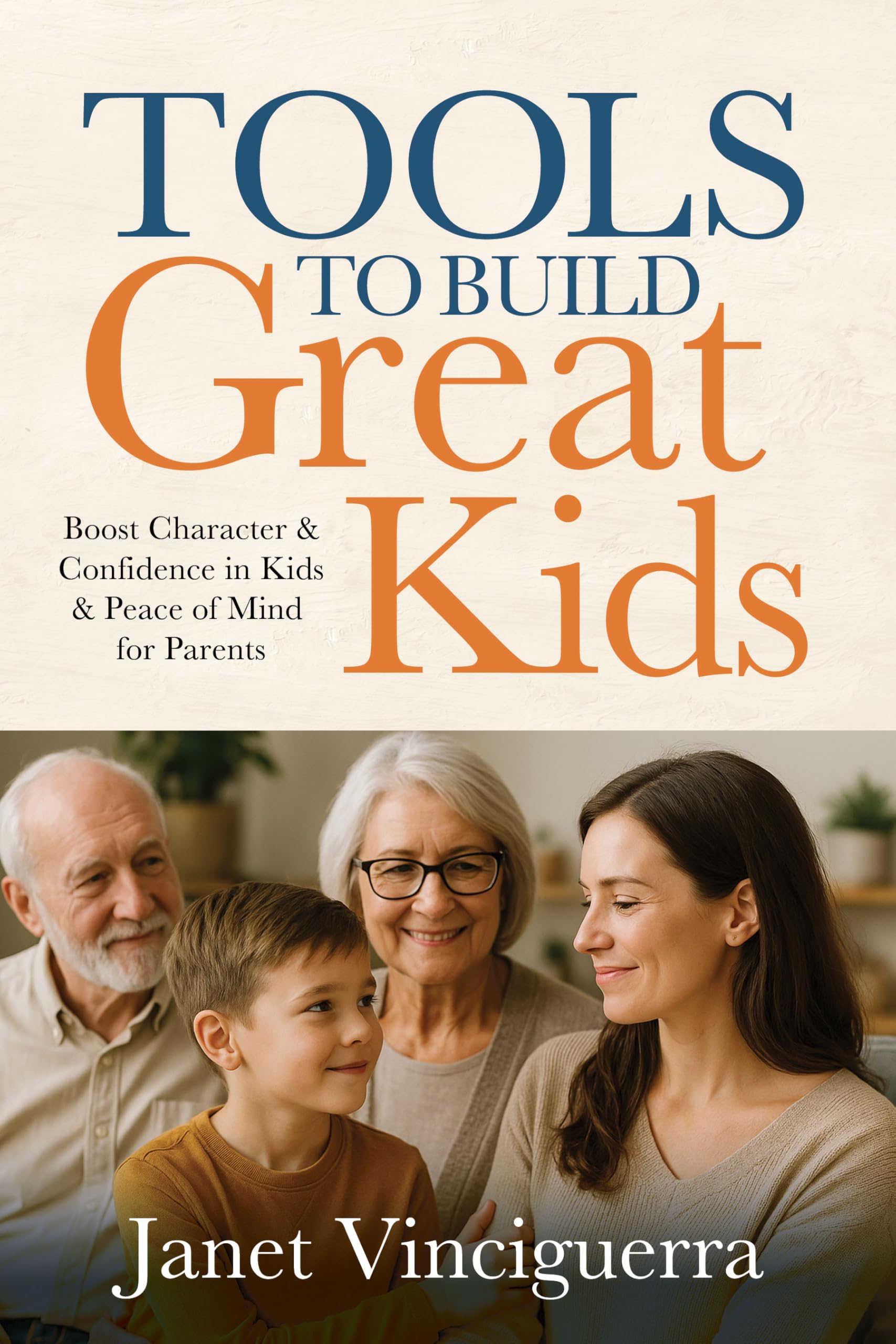Tools to Build Great Kids: Boost Character & Confidence in Kids & Peace of Mind for Parents