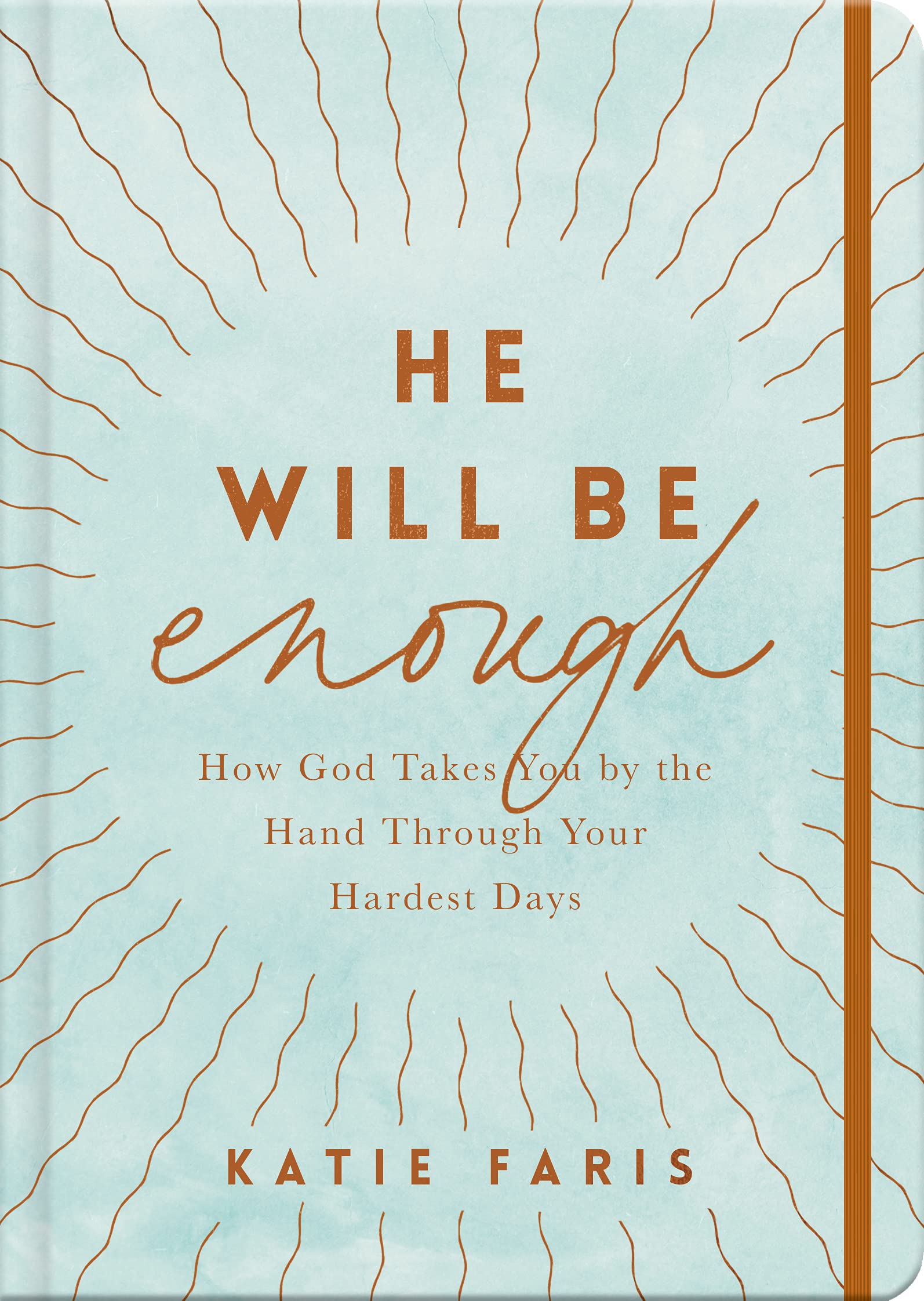 He Will Be Enough: How God Takes You by the Hand Through Your Hardest Days (Journaling Devotional with Band)
