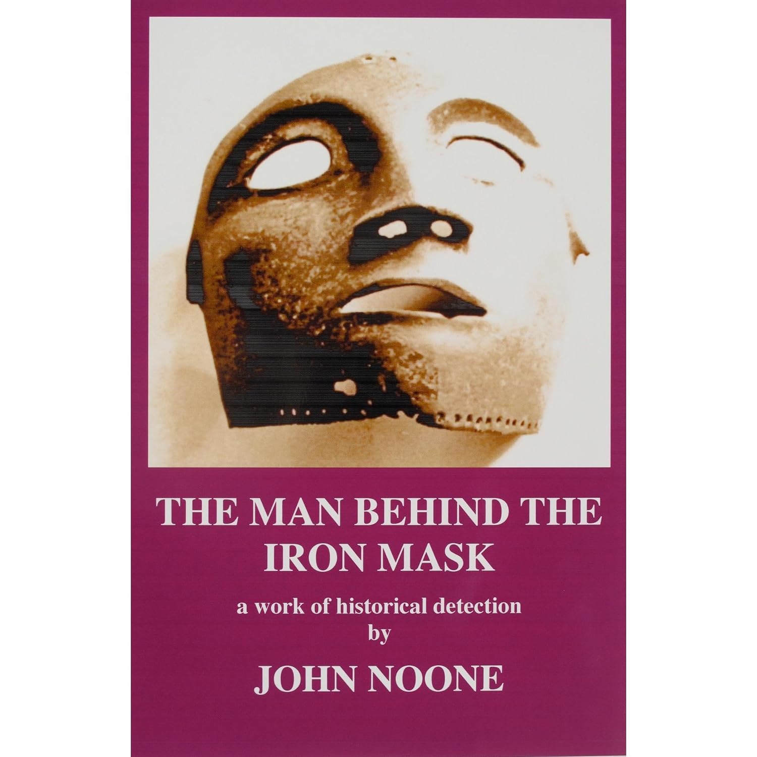 John Noone The Man Behind the Iron Mask