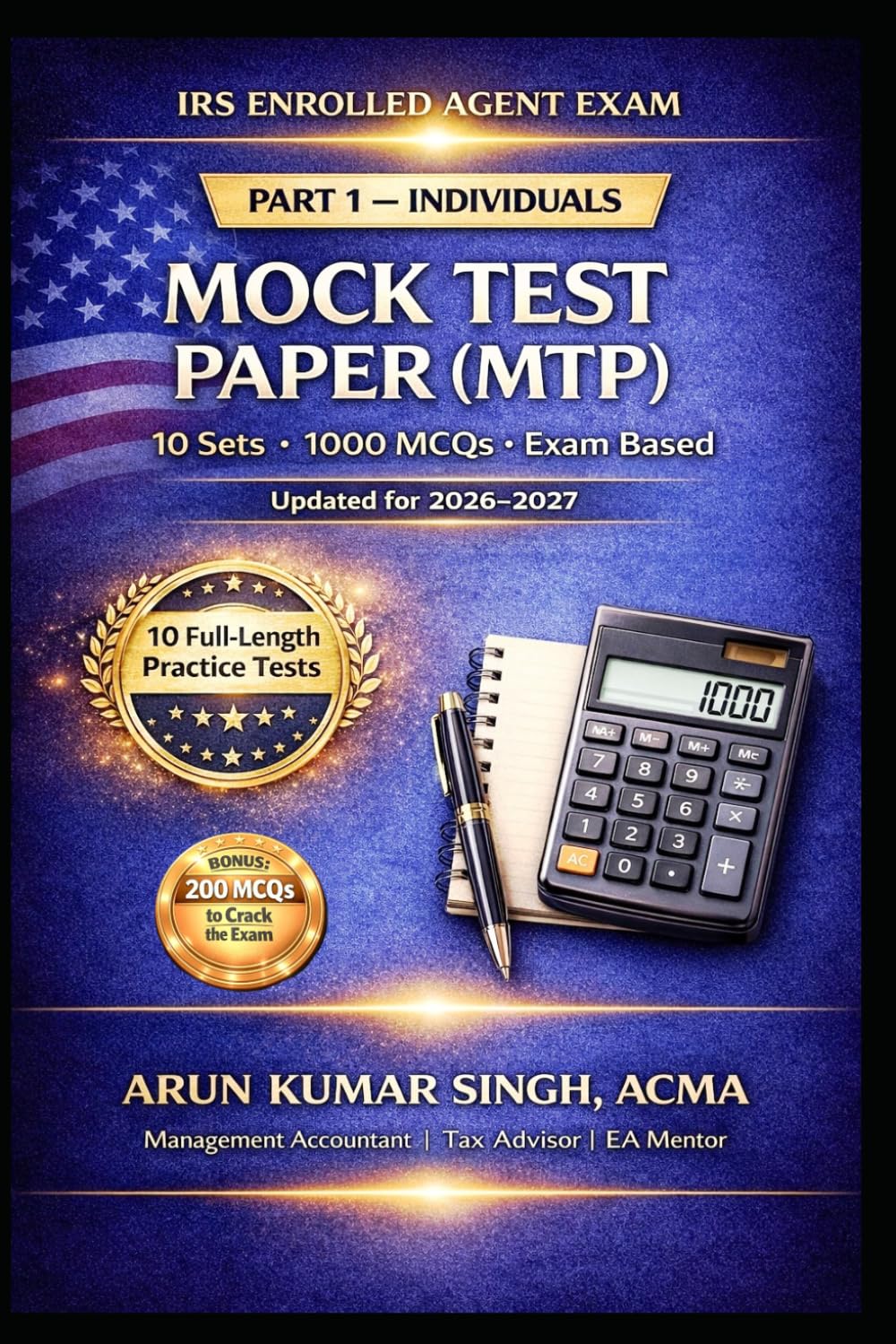 IRS Enrolled Agent (EA) Exam Part 1 – Individuals | Mock Test Series (MTP) | 1000 MCQs: Real Exam-Based Practice Questions with Answers & Explanations (2026–2027) (IRS EA Exam Master Series 2026)