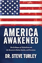 America Awakened: The Collapse of Globalism and the Return to Faith, Family, and Freedom
