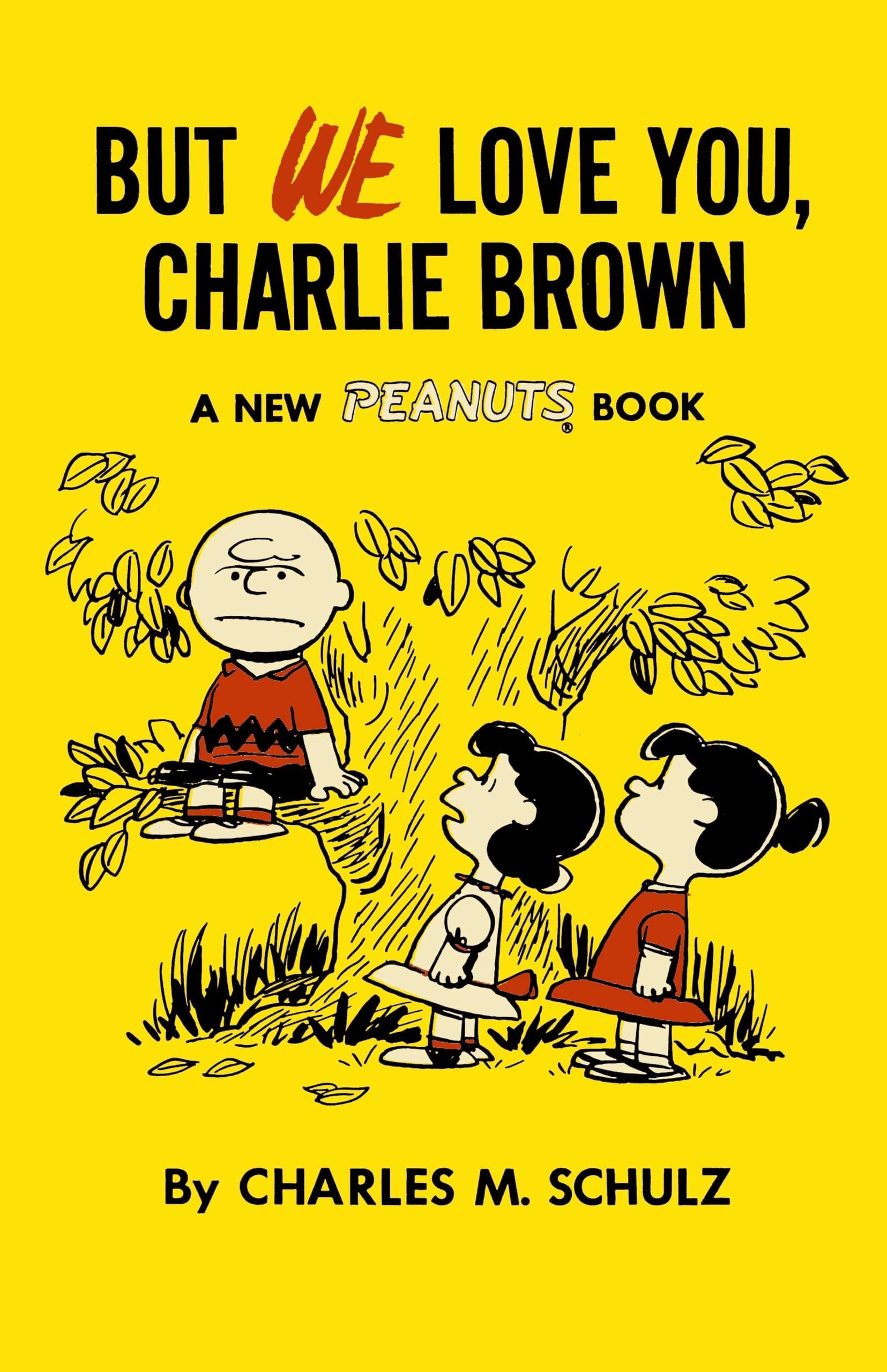 But We Love You, Charlie Brown: A New Peanuts Book