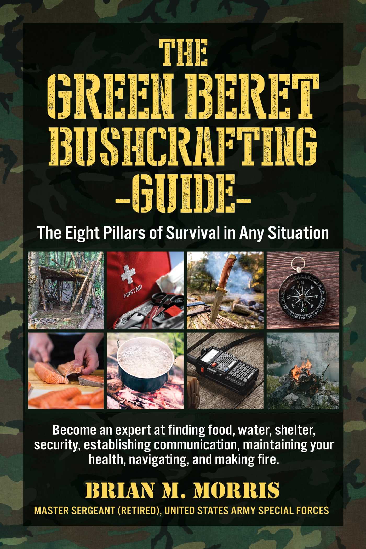 Buy Green Beret Bushcrafting Guide: The Eight Pillars of Survival in Any Situation — BookShops.in