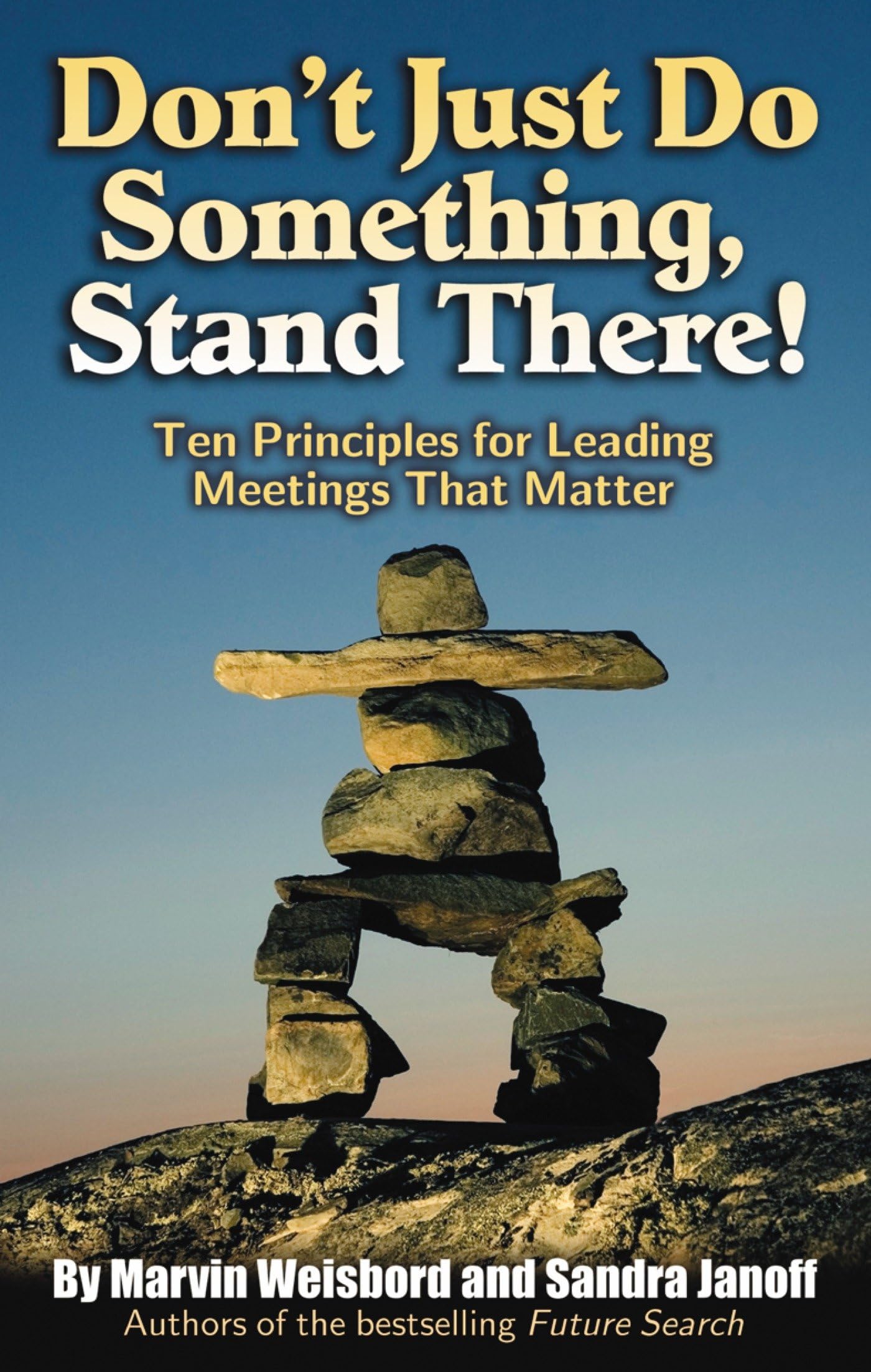 Don't Just Do Something, Stand There!: Ten Principles for Leadin