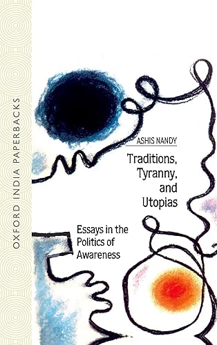 TRADITIONS TYRANNY AND UTOPIAS: ESSAYS IN THE POLITICS OF AWARENESS: ESSAYS IN THE POLITICS OF AWRENESS