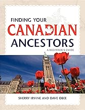Finding Your Canadian Ancestors: A Beginner's Guide (Finding Your Ancestors)