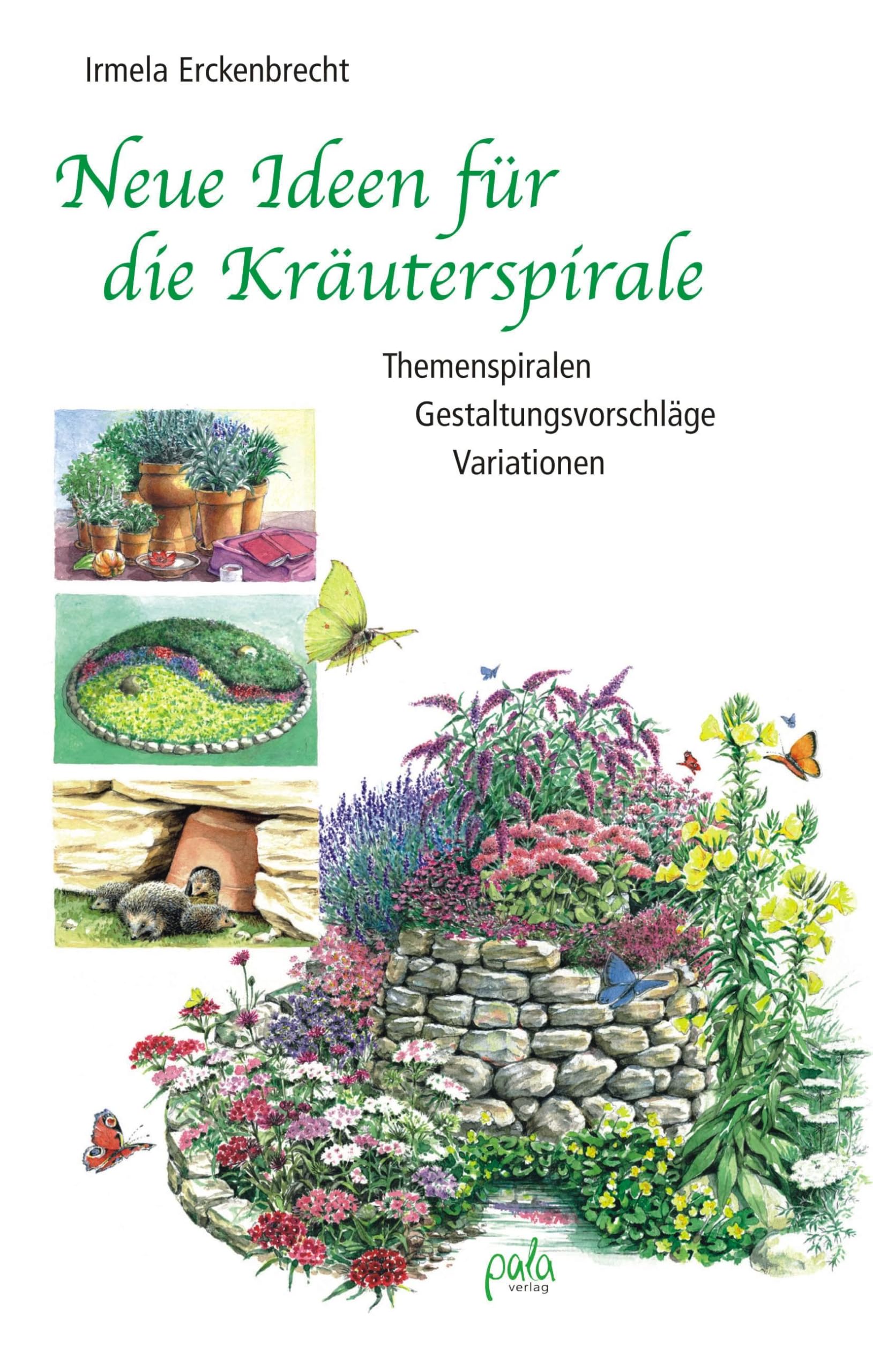 Neue Ideen für die Kräuterspirale: Themenspiralen - Gestaltungsvorschläge - Variationen