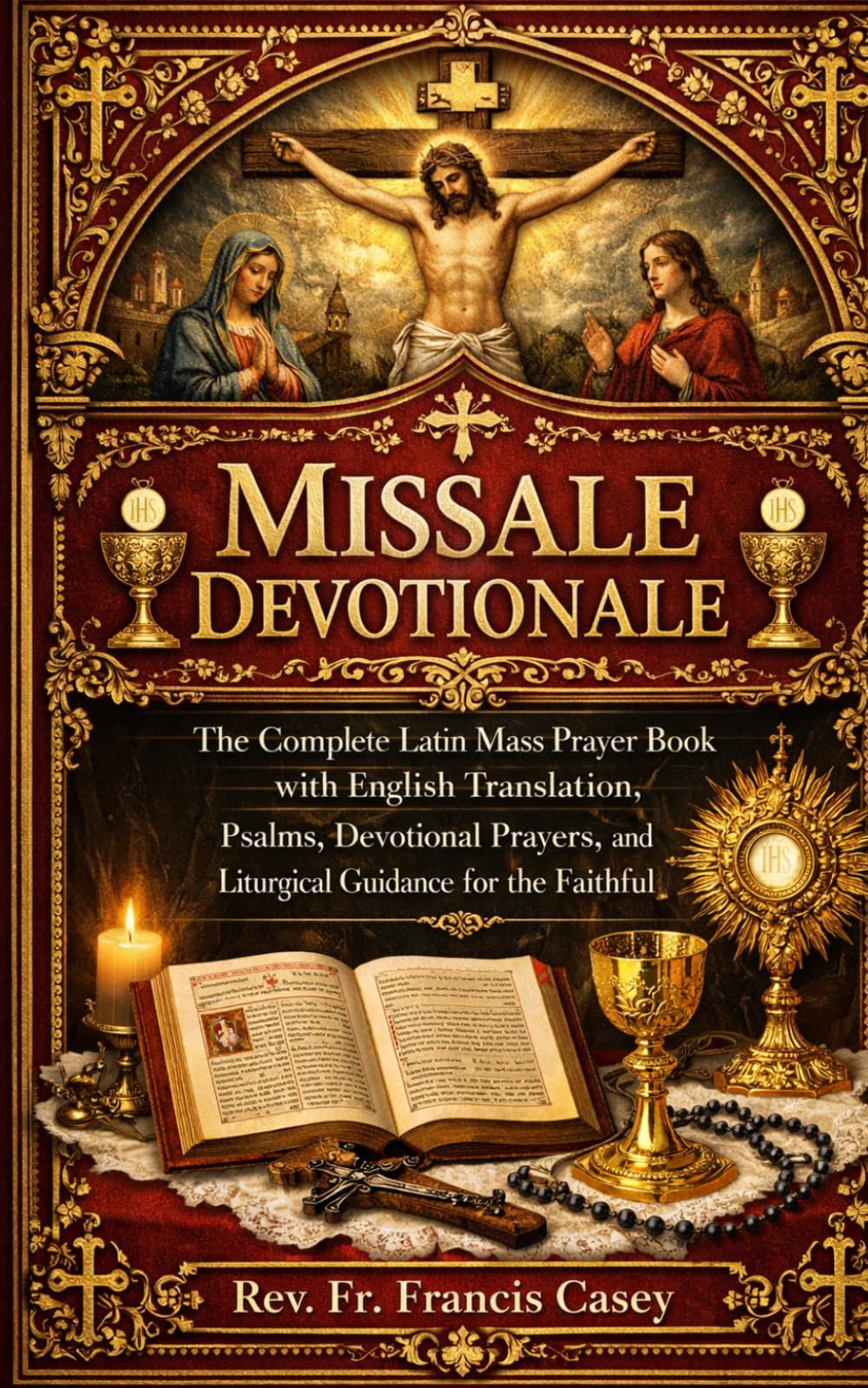 Missale Devotionale: The Complete Latin Mass Prayer Book with English Translation, Psalms, Devotional Prayers, and Liturgical Guidance for the Faithful
