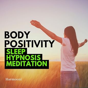 Body Positivity Sleep Hypnosis Meditation Audiobook by Harmooni episode artwork