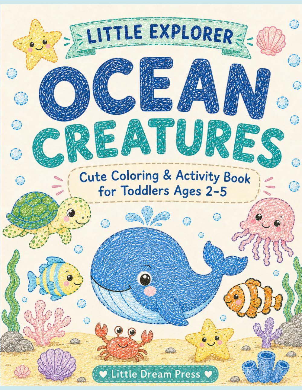 Little Explorer: Ocean Creatures: Cute Coloring & Activity Book for Toddlers Ages 2–5 (Little explorer: coloring and activity book for little ones)