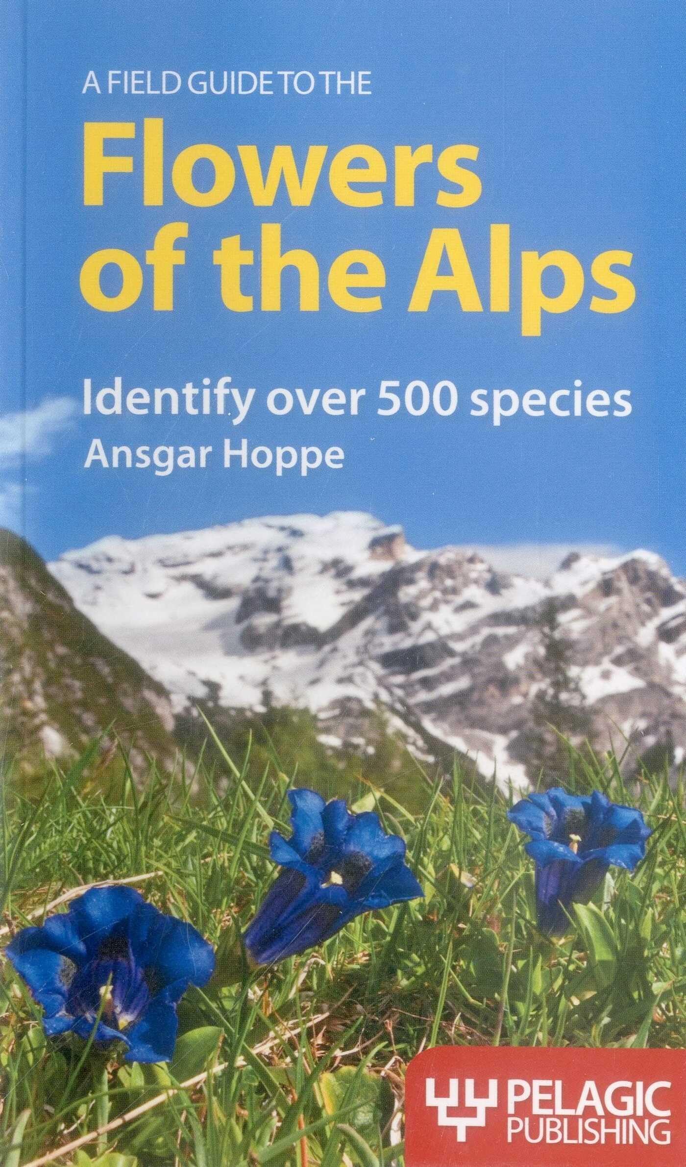 A Field Guide to the Flowers of the Alps (Pelagic Identification Guides)