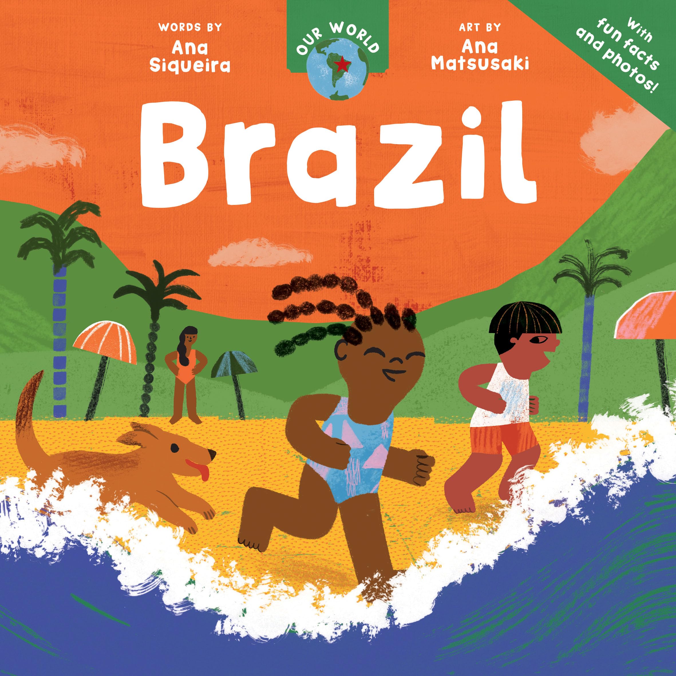 Our World: Brazil by Ana Siqueira, Ana Matsusaki - 9798888594735