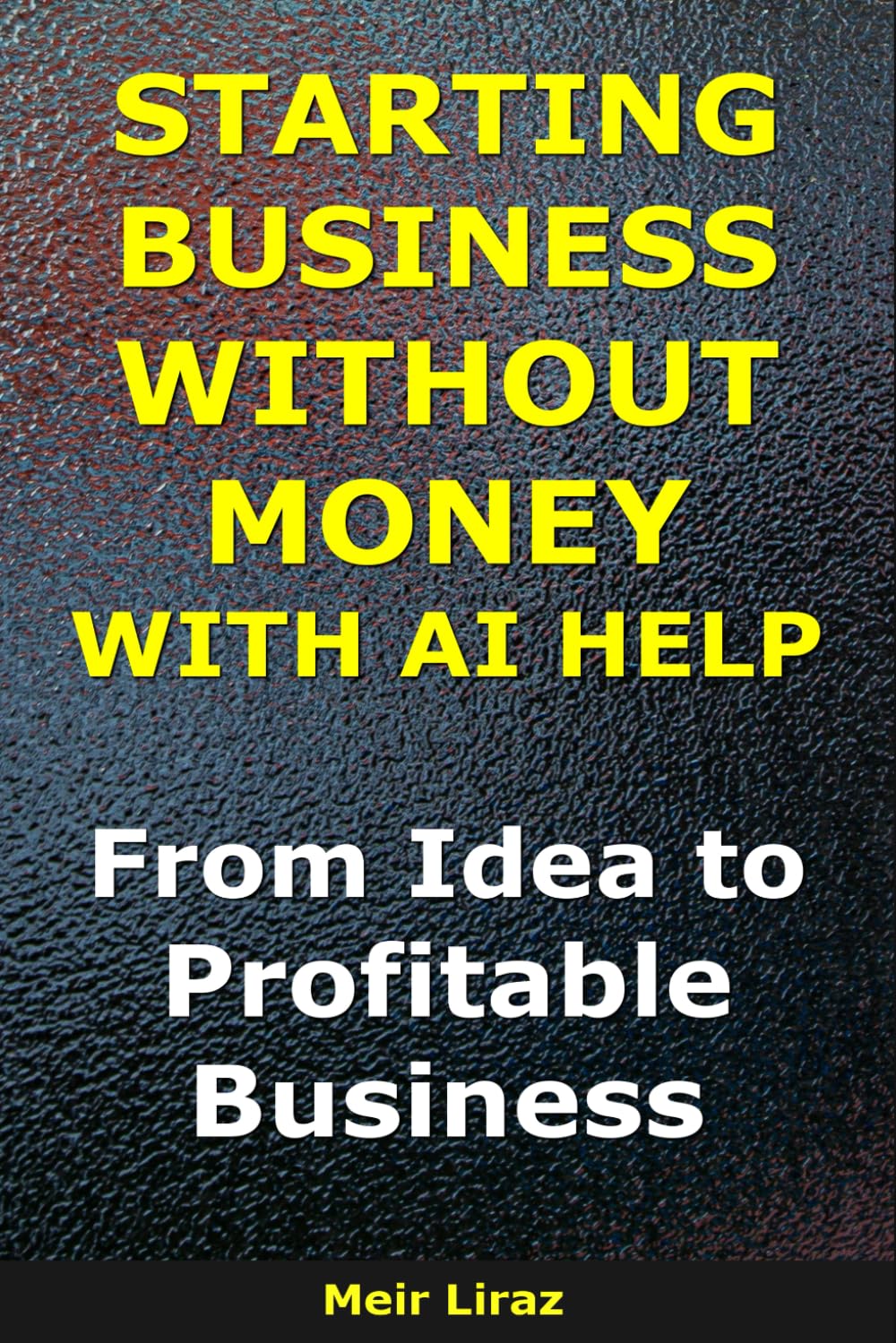 How to Start a Business Without Money With AI Help: From Idea to Profitable Business (BizMove)