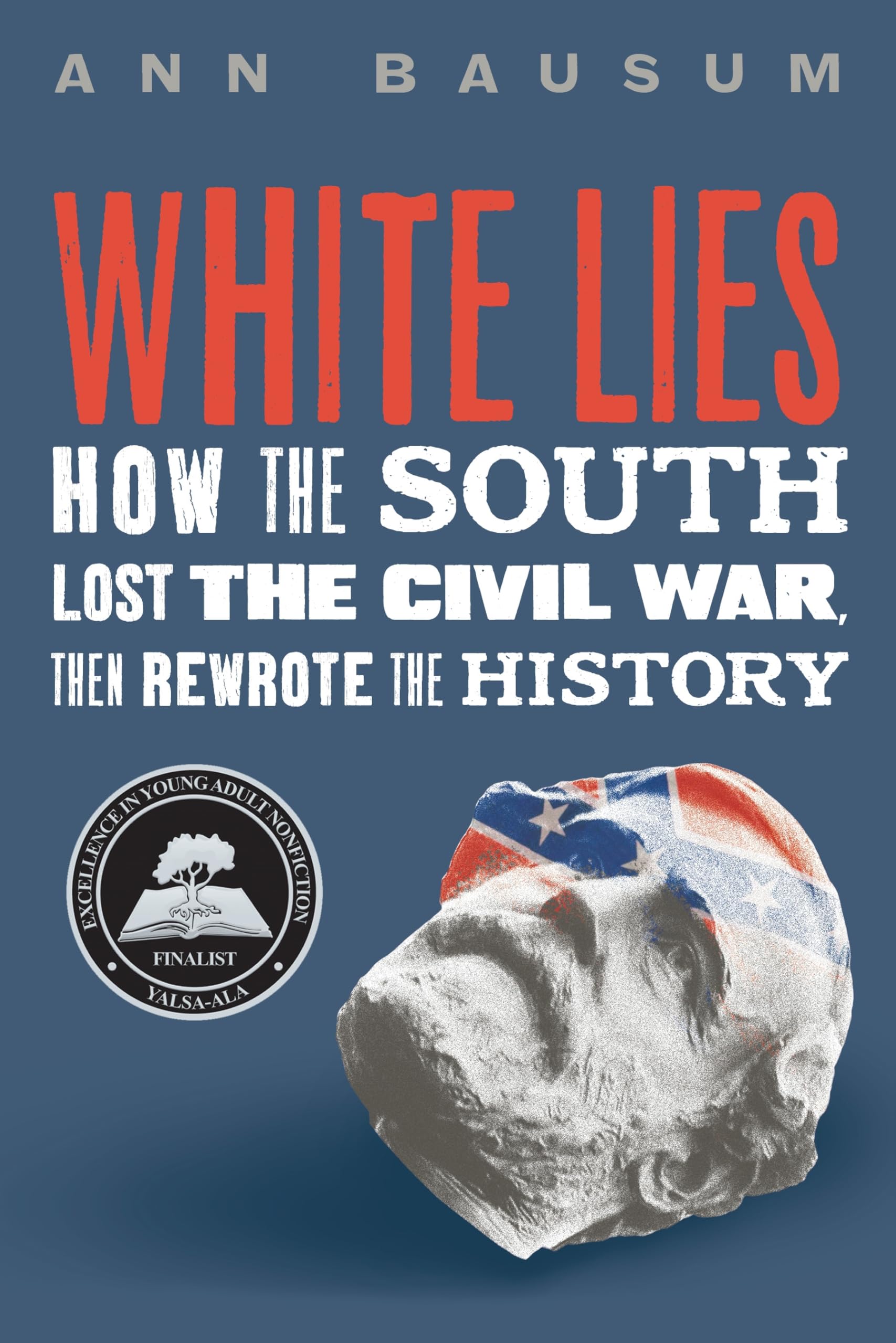 White Lies: How the South Lost the Civil War, Then Rewrote the History