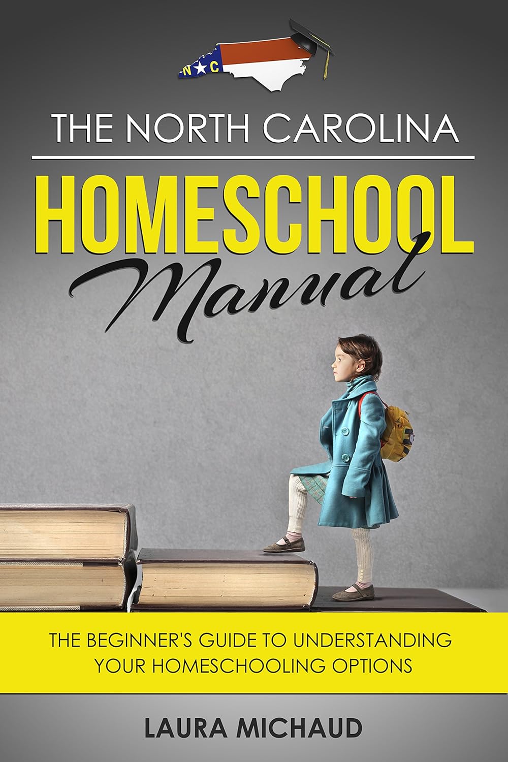 The North Carolina Homeschool Manual The Beginner's Guide