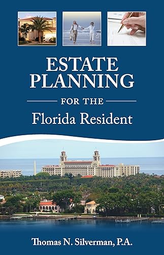 Estate Planning for the Florida Resident: Easy to read guide to help plan your Florida estate, protect your assets, minimize tax exposure, and navigate will contests &amp; guardianship procedures