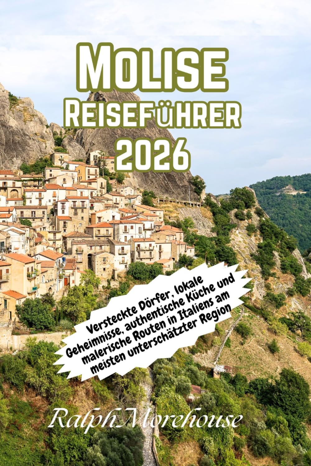 Molise Reiseführer 2026: Versteckte Dörfer, lokale Geheimnisse, authentische Küche und malerische Routen in Italiens am meisten unterschätzter Region