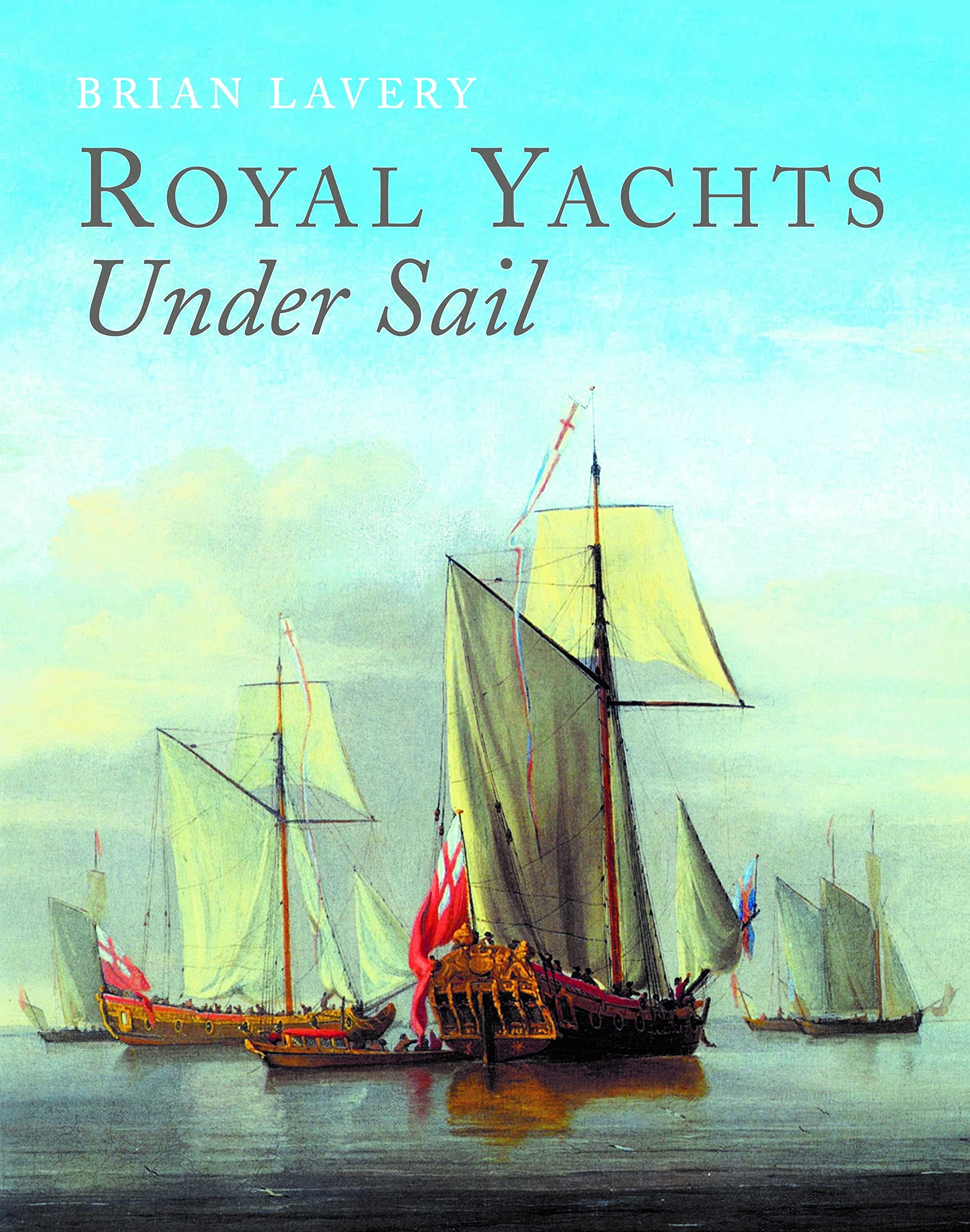 Royal Yachts Under Sail - Brian Lavery NEW Hardback 1st edition