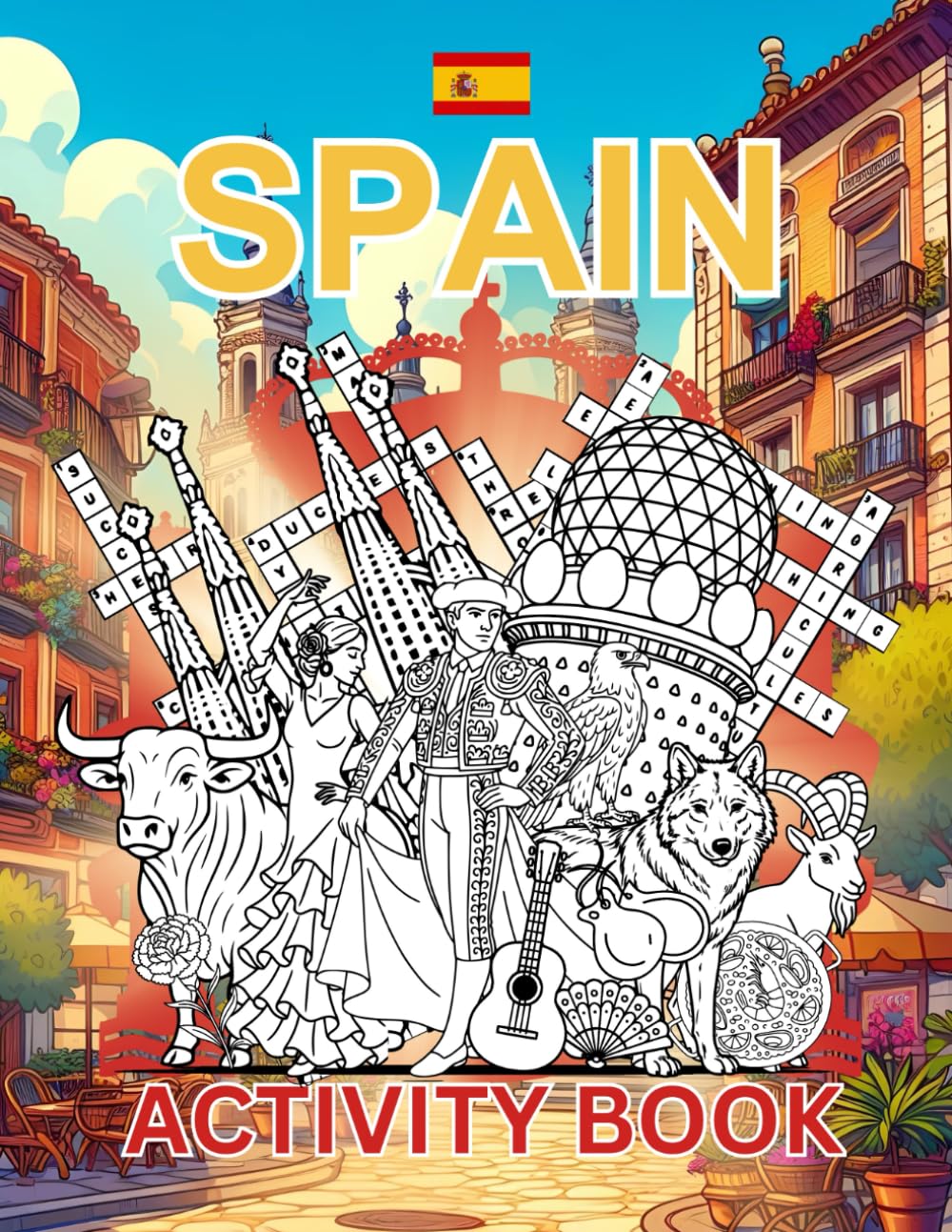 Spain Activity Book For Kids: Learn about Spanish History, Landmarks, Wildlife While Solving Word Puzzles, Mazes, Crosswords, and Coloring Pages for Kids and Families (World Countries Activity Books)