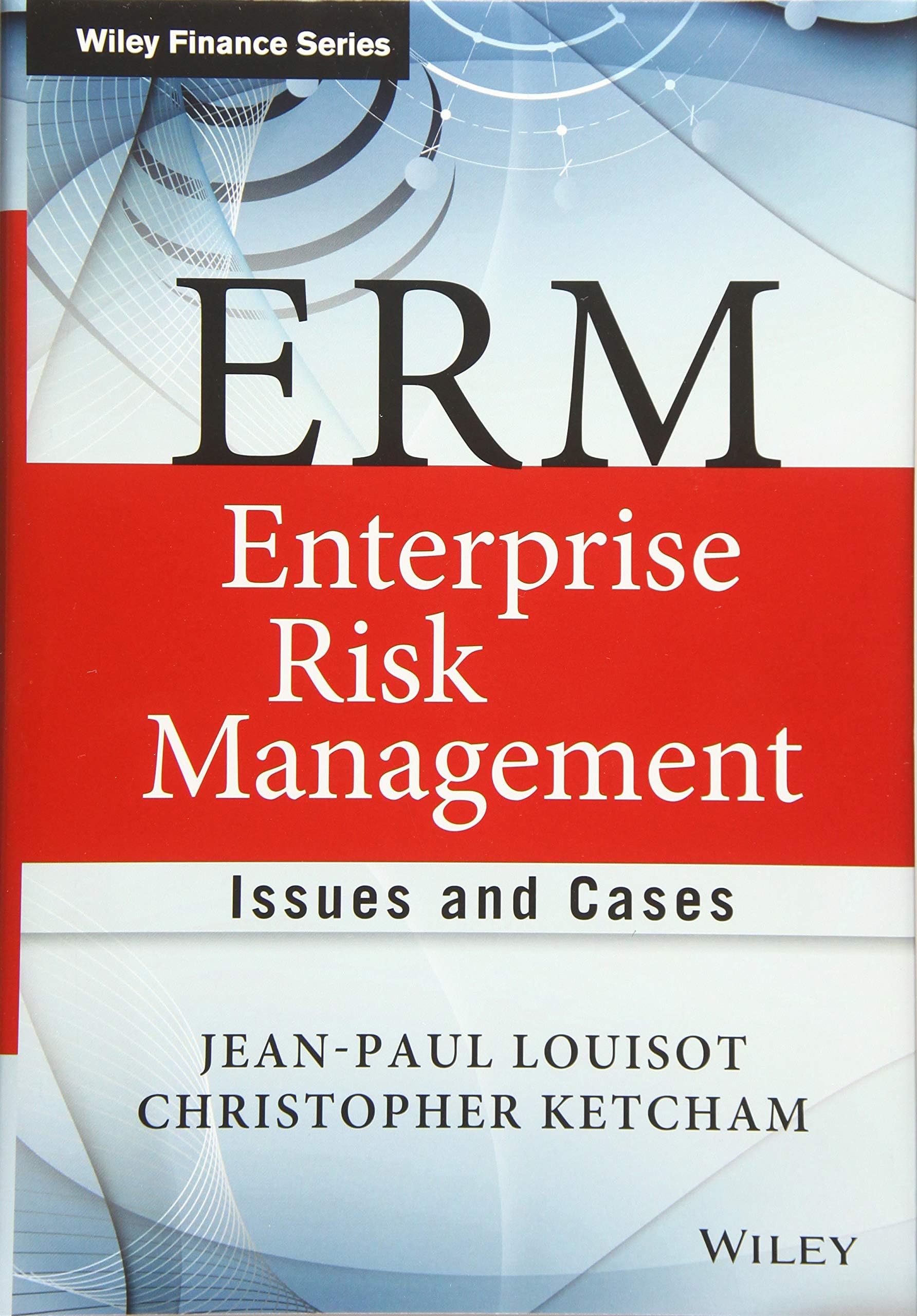 ERM - Enterprise Risk Management: Issues and Cases
