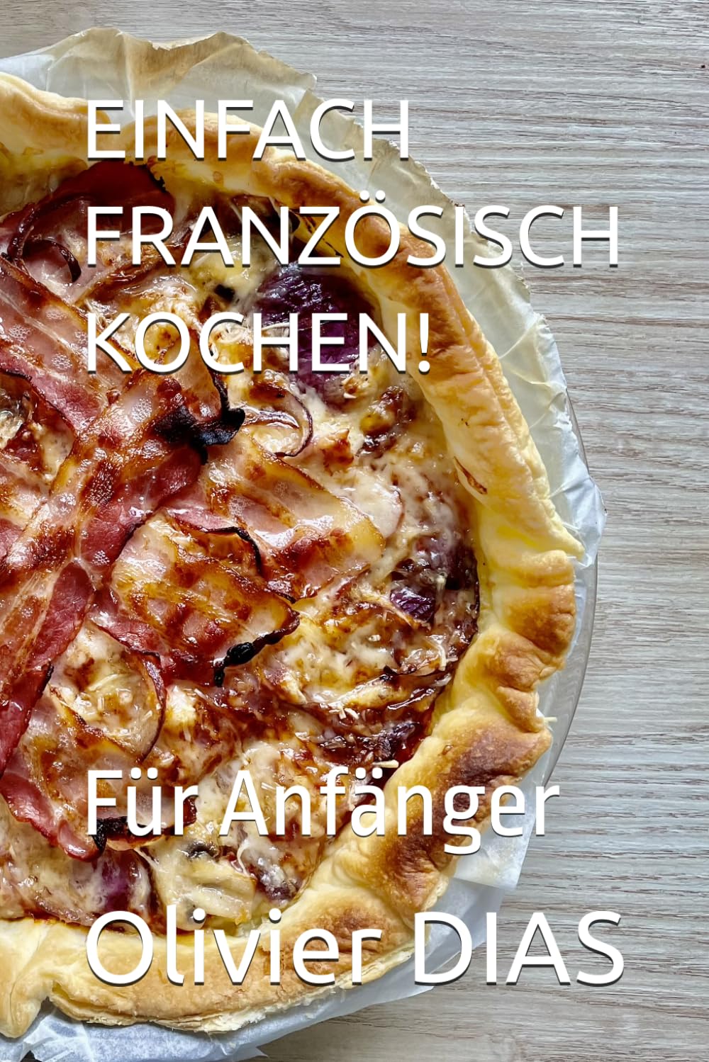 EINFACH FRANZÖSISCH KOCHEN!: Für Anfänger