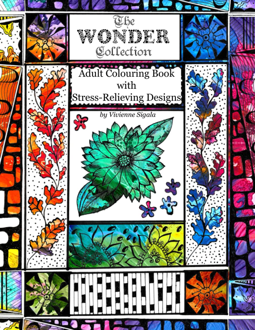 The Wonder Collection: Adult Colouring Book with Stress Relieving Designs