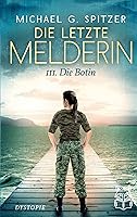Die letzte Melderin - III. Die Botin