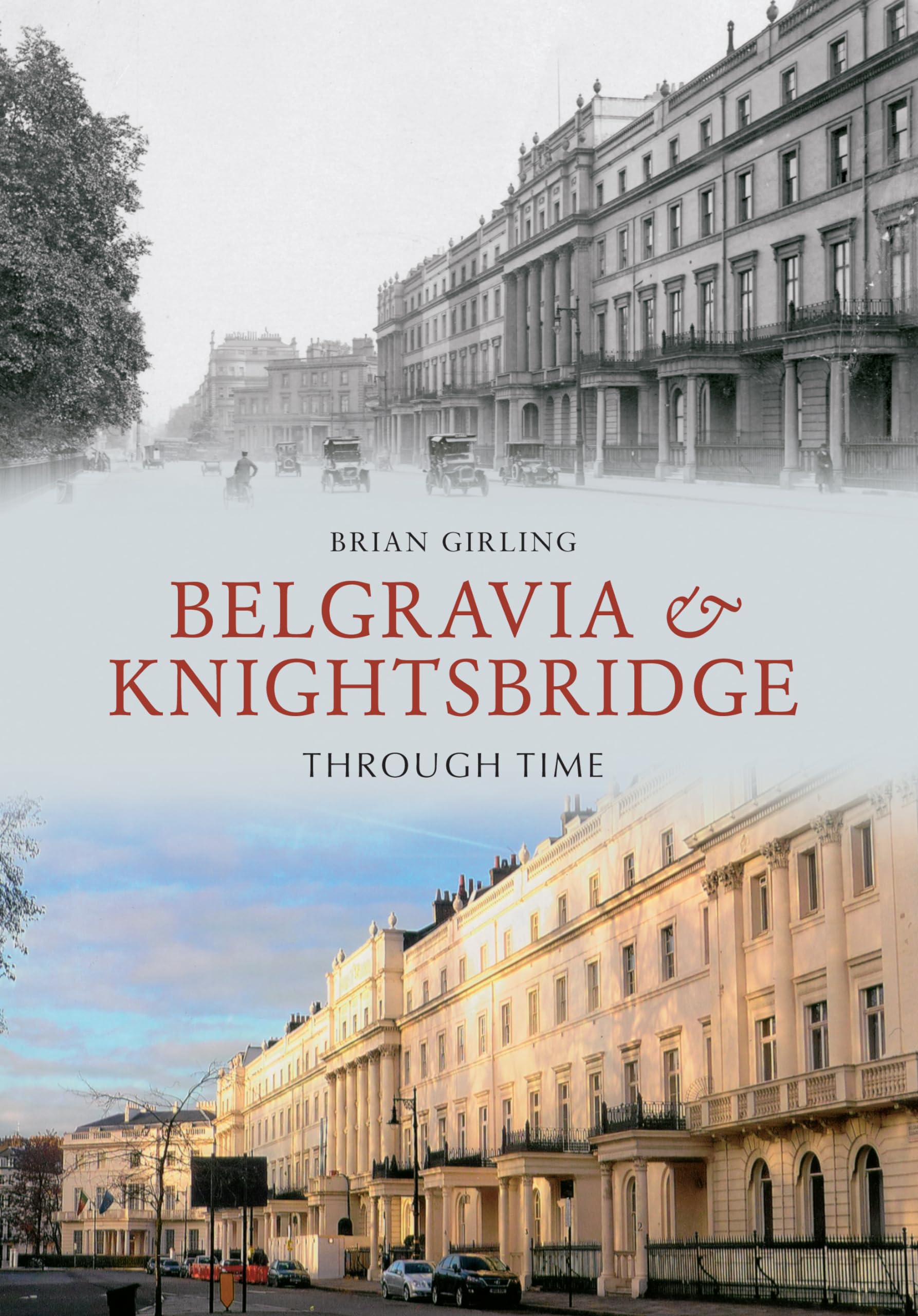 Belgravia & Knightsbridge Through Time By Brian Girling