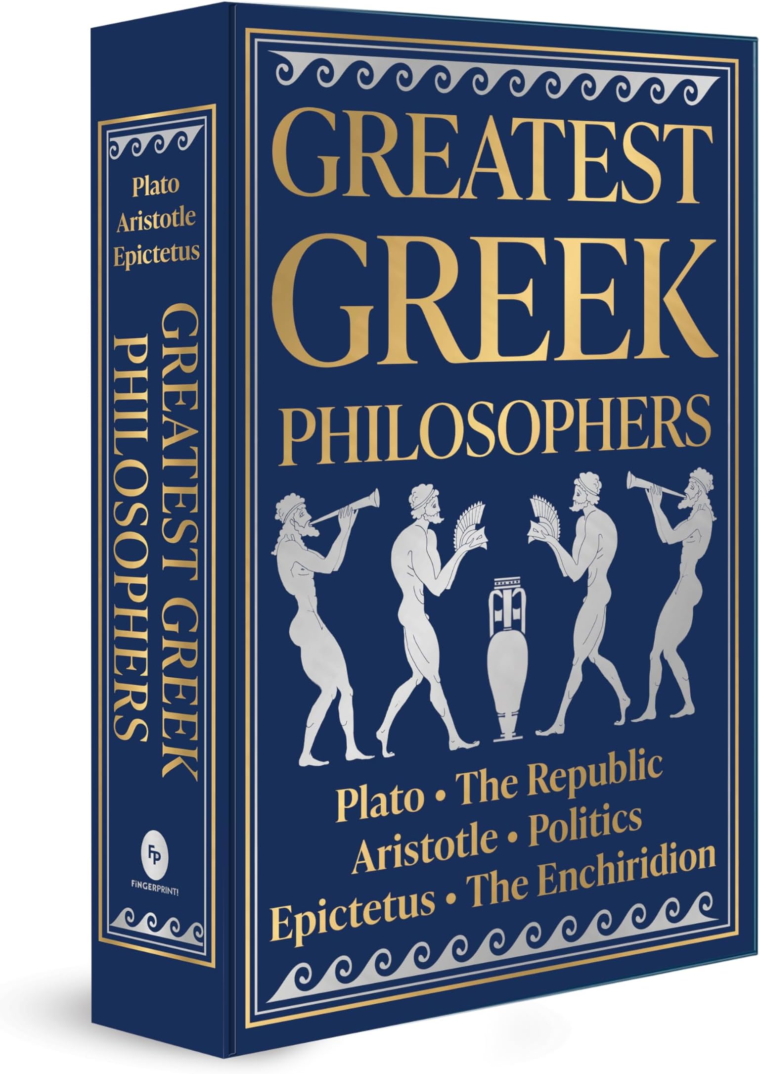 Greatest Greek Philosophers (Deluxe Hardbound Edition): Plato, the Republic, Aristotle, Politics, Epictetus, the Enchiridion (Fingerprint Classics)