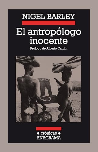 El antropólogo inocente: Notas Desde Una Choza De Barro / Notes from a Mud Hut: 18 (Crónicas)