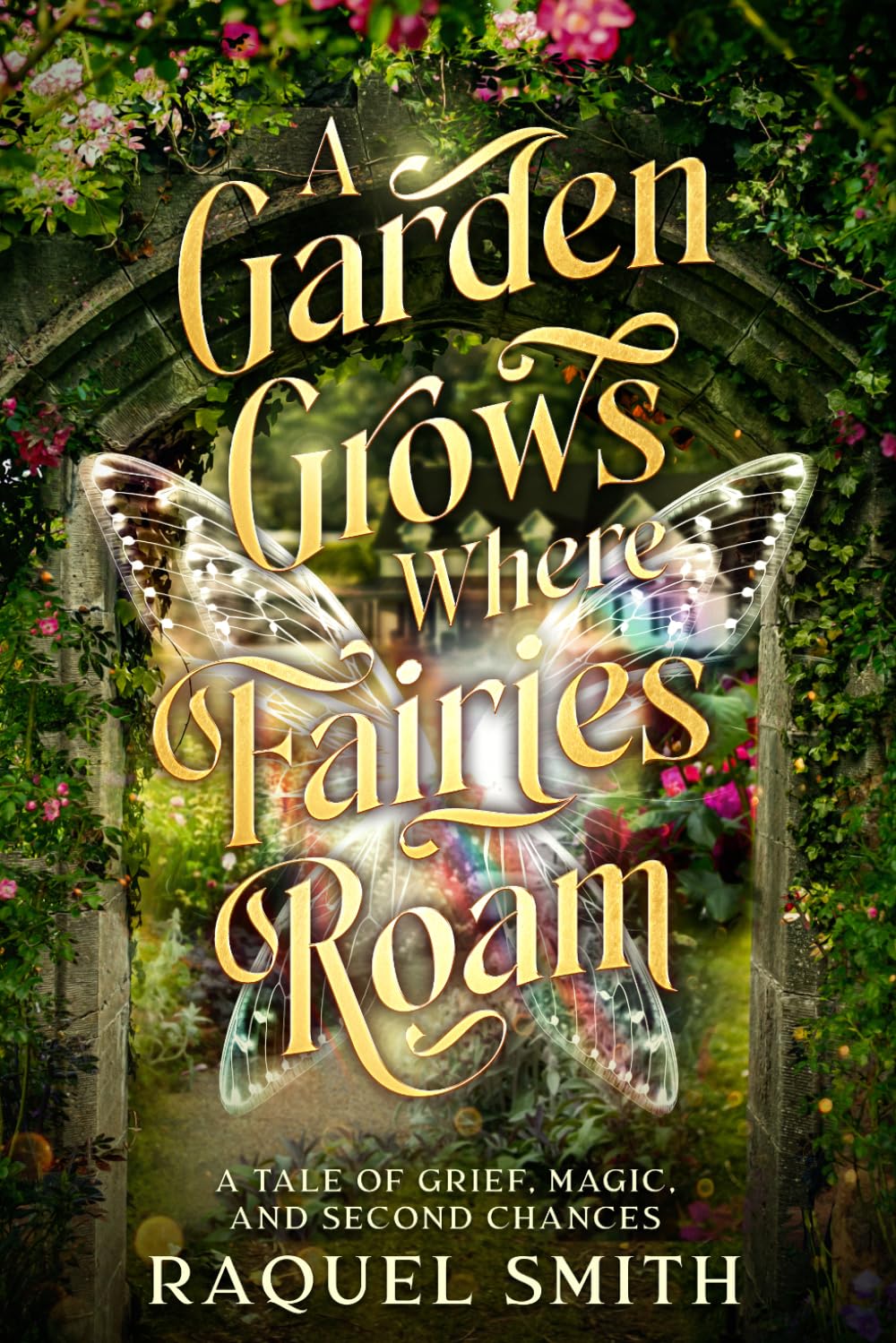 A Garden Grows Where Fairies Roam: A tale of grief, magic, and second chances