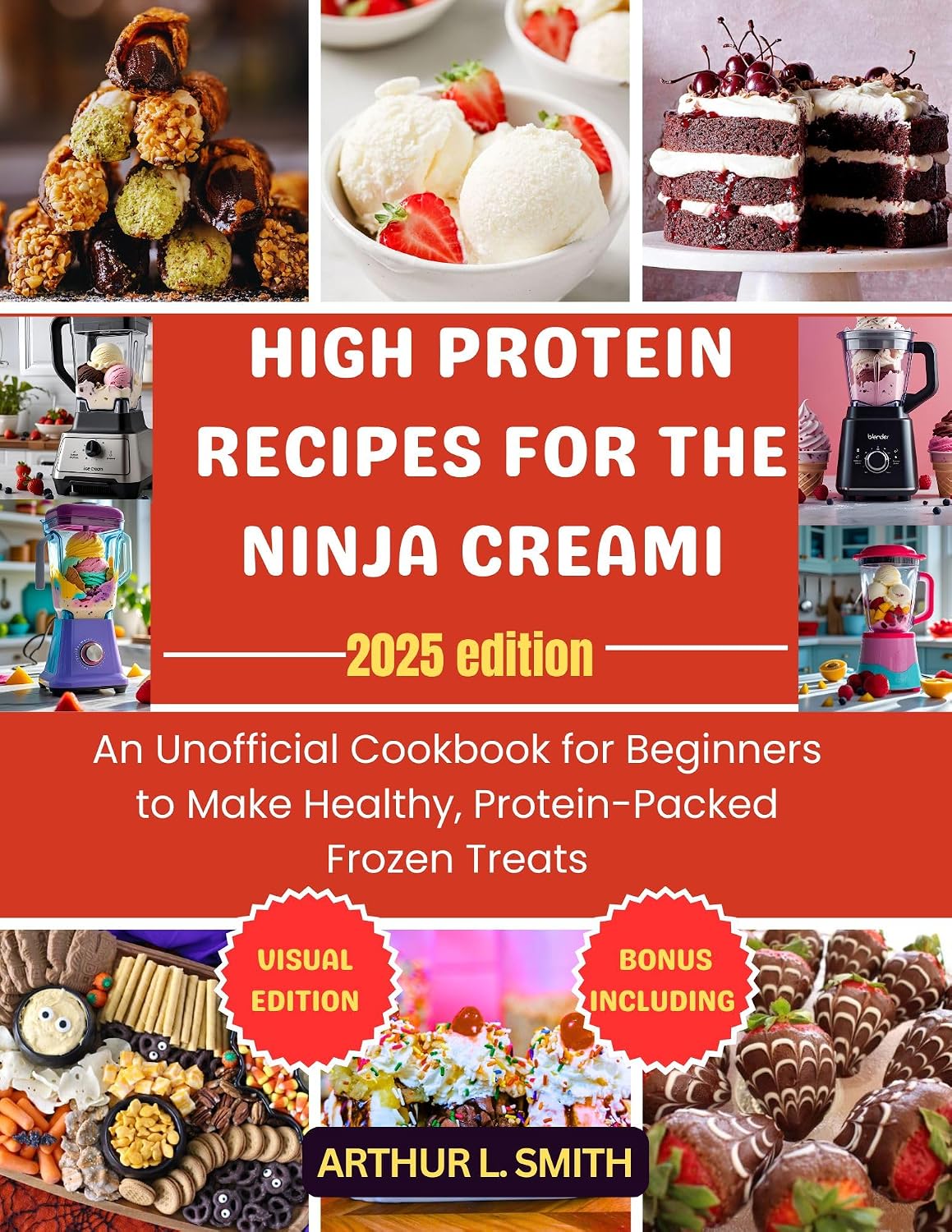 High Protein Recipes for the Ninja CREAMi 2025: An Unofficial Cookbook for Beginners to Make Healthy, Protein-Packed Frozen Treats