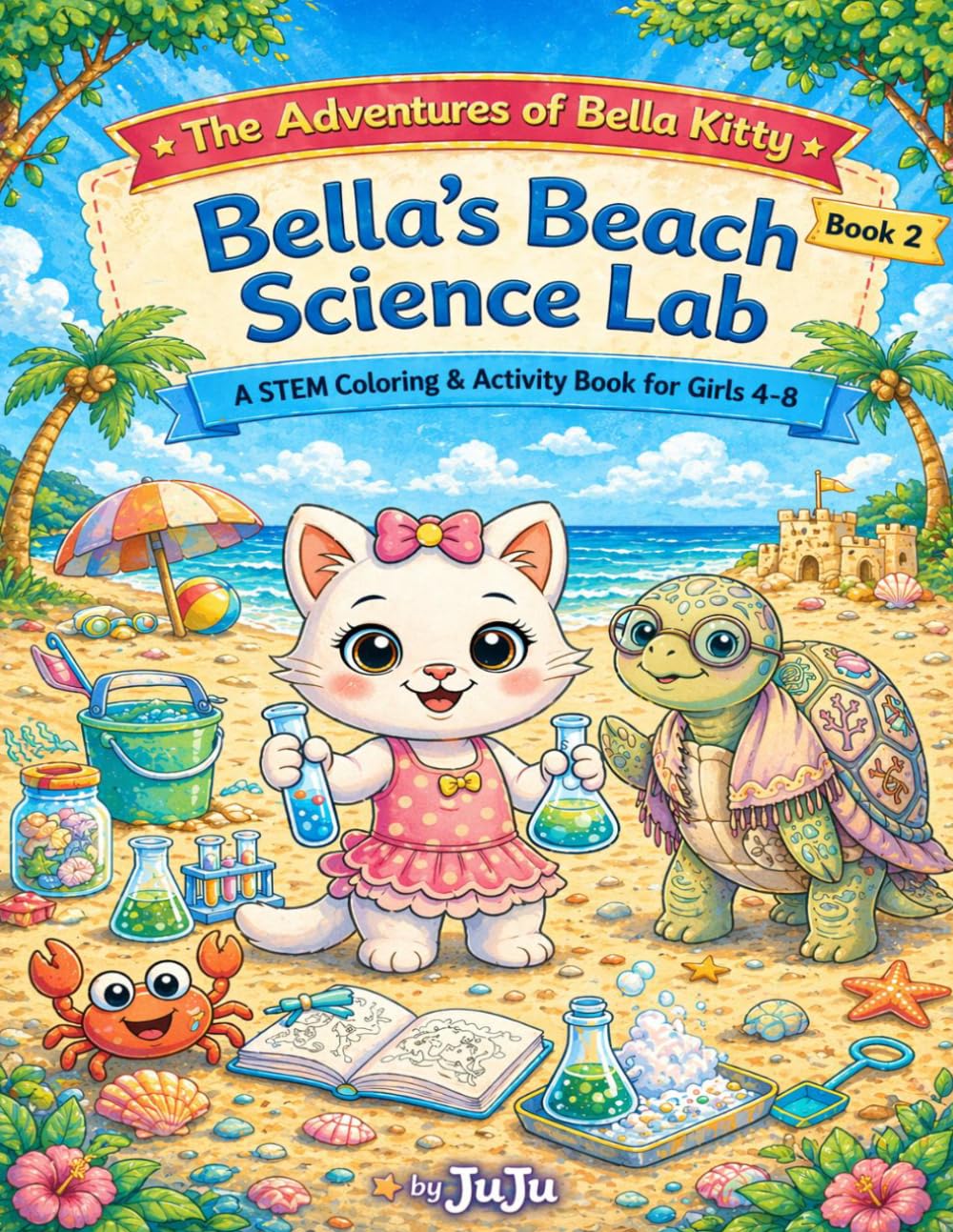 Bella’s Beach Science Lab: A STEM Coloring & Activity Book for Girls Ages 4–8 (The Adventures of Bella Kitty)