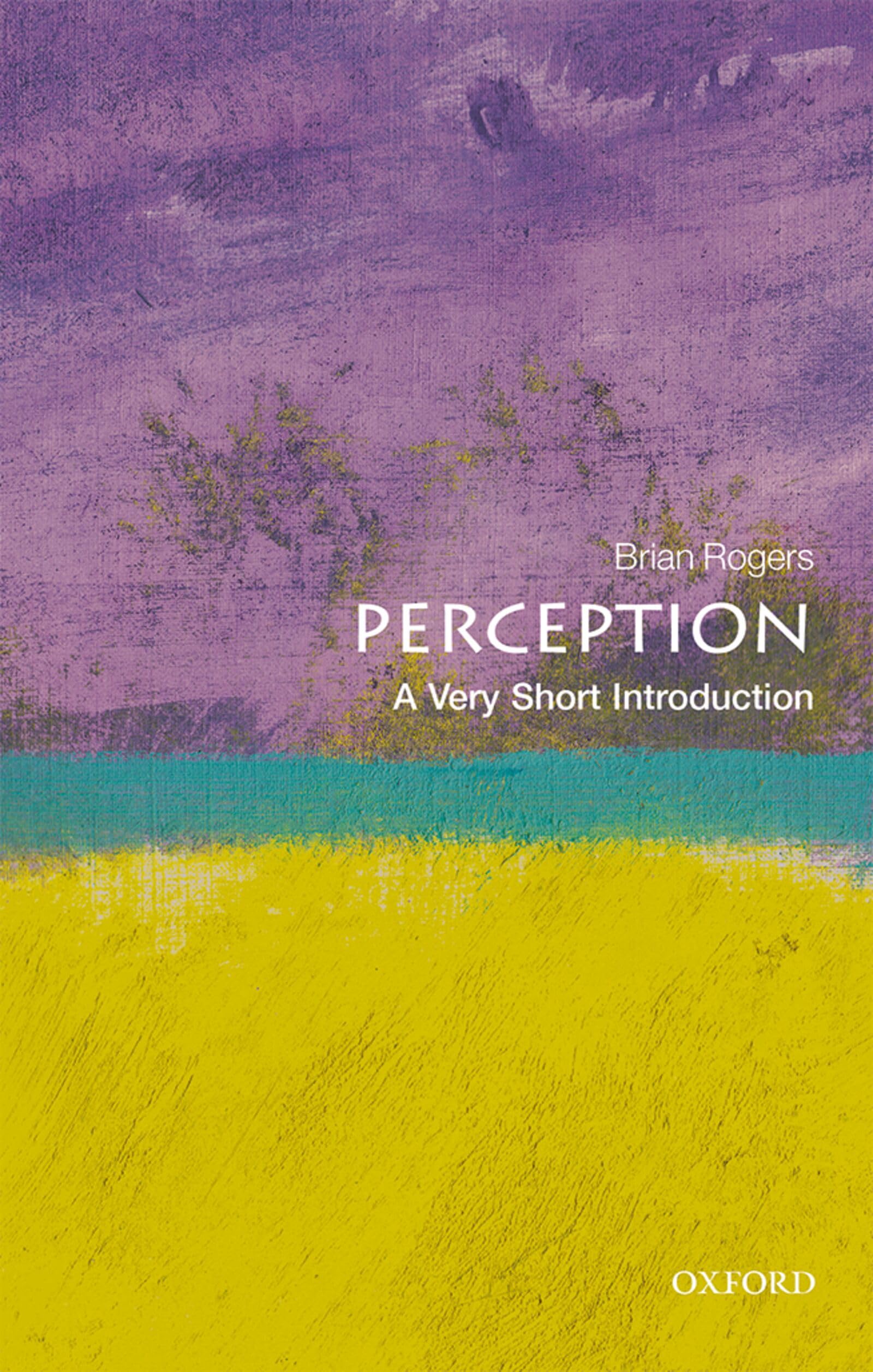 Perception: A Very Short Introduction (Very Short Introductions). Rogers**