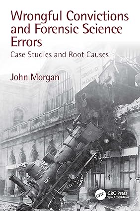 WRONGFUL CONVICTIONS AND FORENSIC SCIENCE ERRORS CASE STUDIES AND ROOT CAUSES (PB 2023)