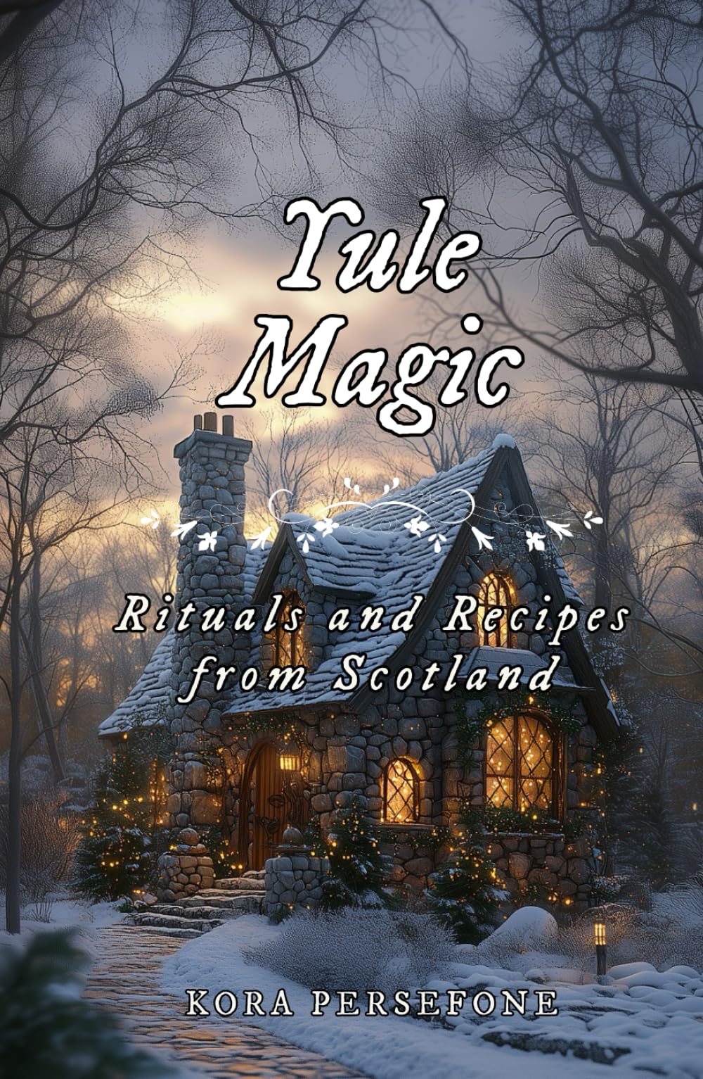Yule Magic: Rituals and Recipes from Scotland (The Wheel of the Year - Rituals and Recipes from Scotland)
