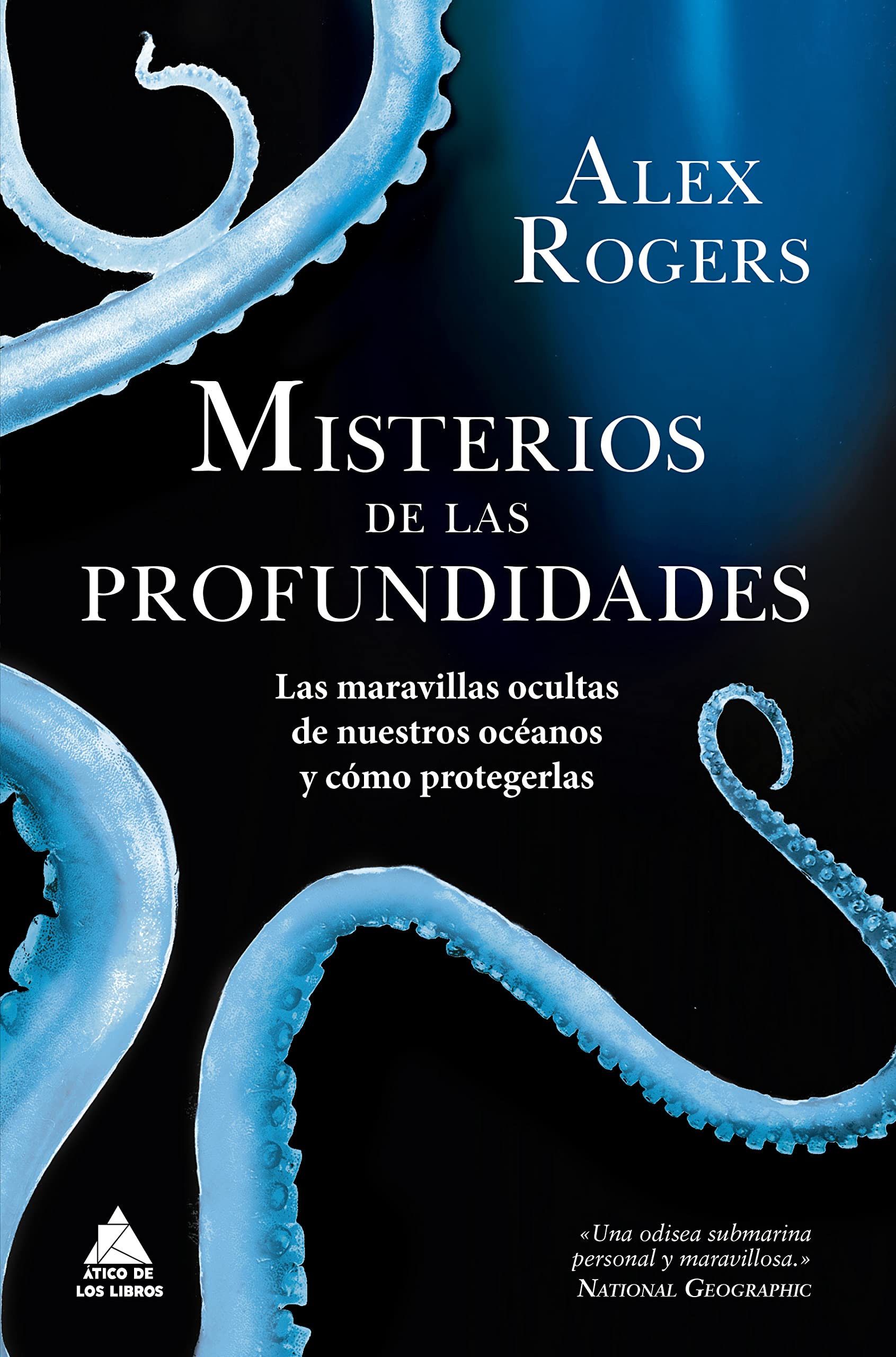 Misterios de las profundidades: Las maravillas ocultas de nuestros océanos y cómo protegerlas (ATICO DE LOS LIBROS)