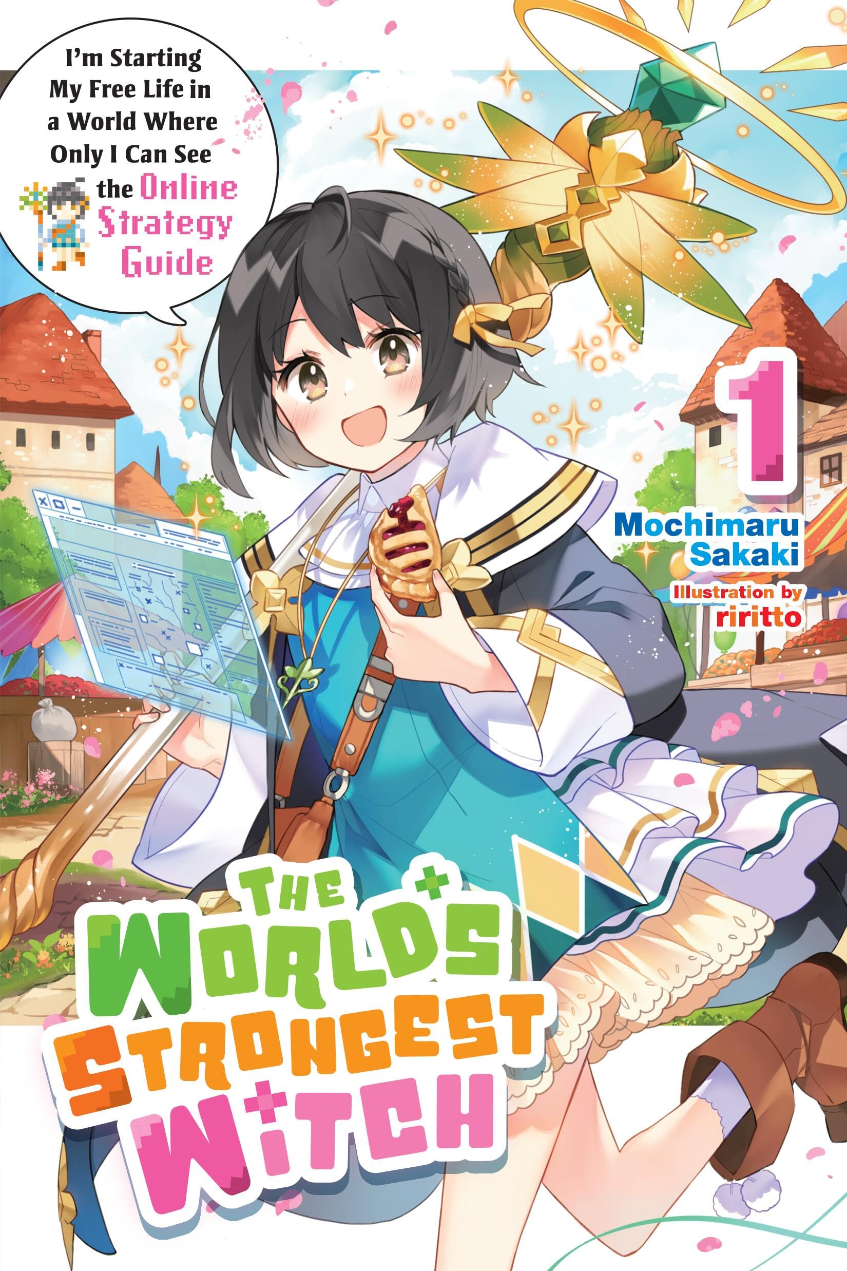 The World's Strongest Witch, Vol. 1 (light novel): I’m Starting My Free Life in a World Where Only I Can See the Online Strategy Guide (Volume 1)