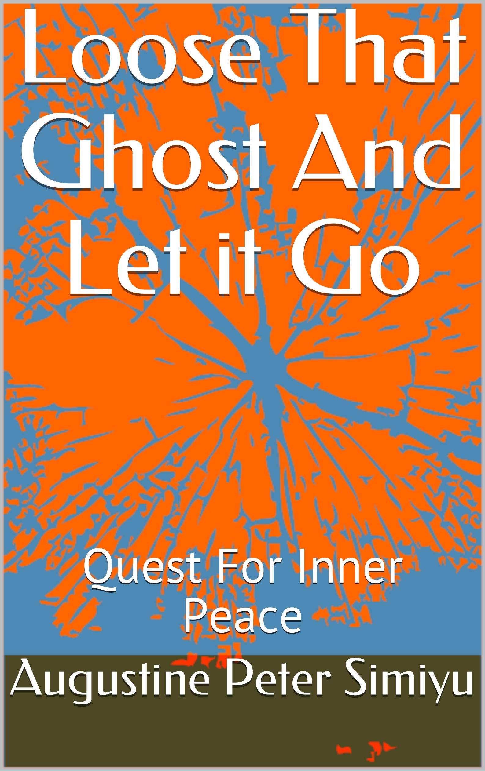 Loose That Ghost And Let it Go: Quest For Inner Peace