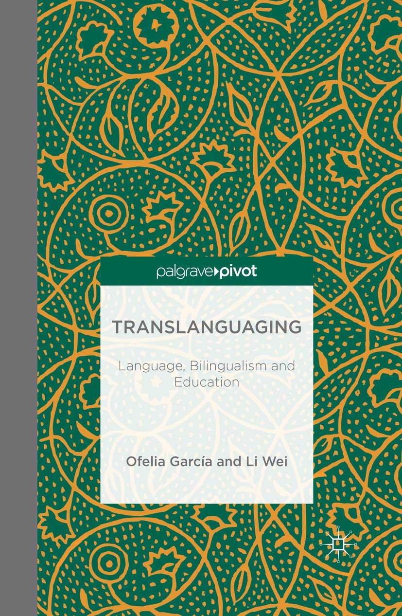 Translanguaging: Language, Bilingualism and Education (Palgrave Pivot)