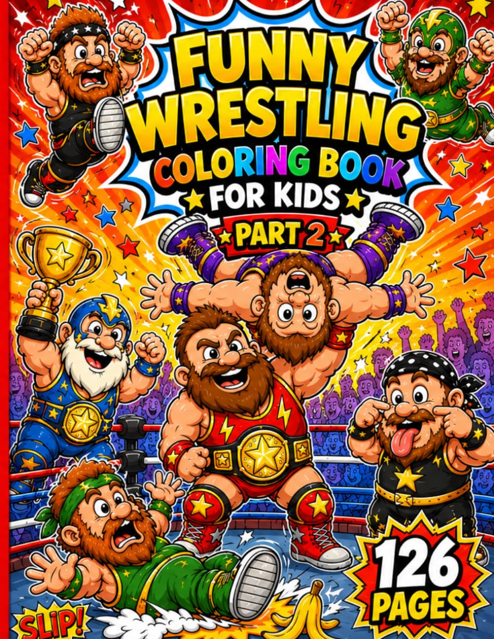 Funny Wrestling Coloring Book for Kids Part 2: 60 Unique Illustrations of Funny Dwarf Wrestlers, Action Scenes, Silly Battles, and Big Bold Designs for Easy Coloring • 126 Pages • Ages 4–8