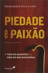 Piedade e paixão: A vida do ministro é a vida do seu ministério