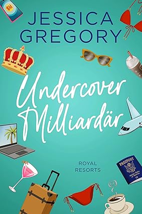 Undercover Milliardär - Royal Resorts: Romantische Komödie