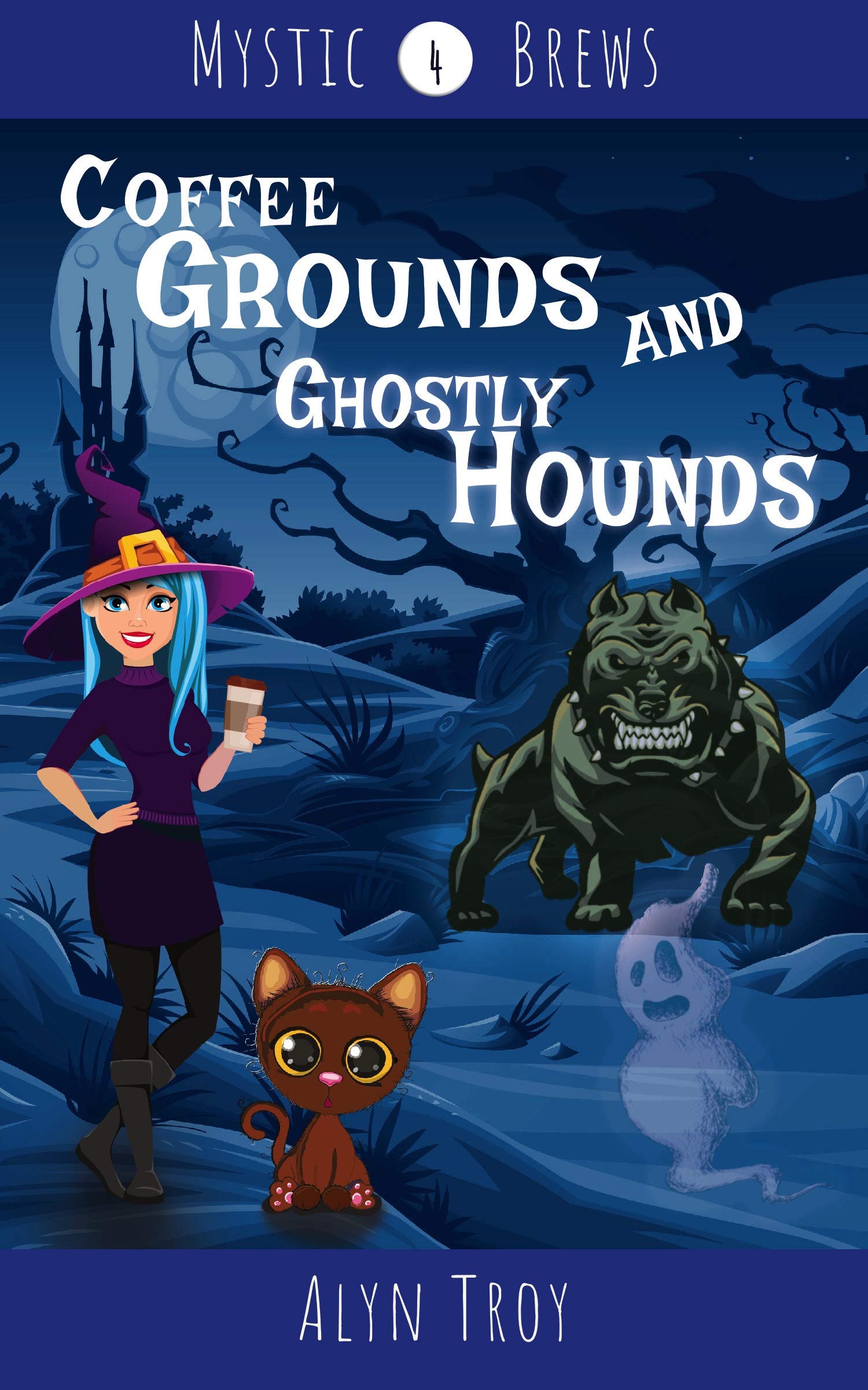 Coffee Grounds and Ghostly Hounds: A Witch & Ghost Mystery (Mystic Brews Mysteries Book 4)
