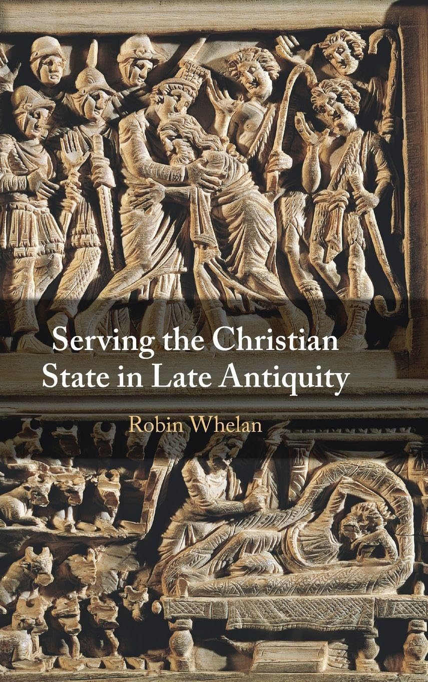 Serving the Christian State in Late Antiquity