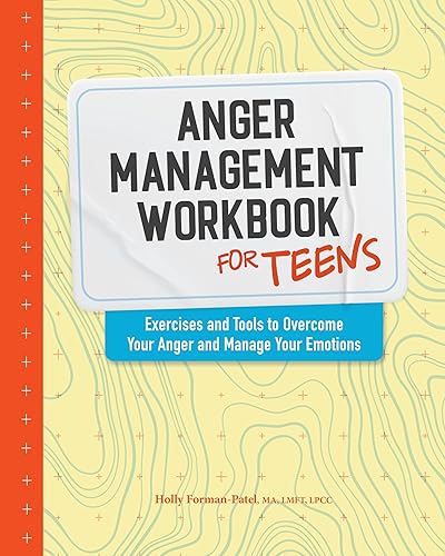 Anger Management Workbook for Teens: Exercises and Tools to Overcome Your Anger and Manage Your Emotions (Health and Wellness Workbooks for Teens)