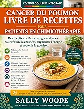 LIVRE DE RECETTES POUR LES PERSONNES ATTEINTES DU CANCER DU POUMON POUR LES PATIENTS: Des Recettes Douces Et Faciles À Manger Pour Réduire Les Nausées, ... L'énergie Et Favoriser La Convalescence