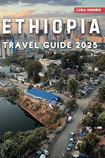 Ethiopia Travel Guide 2025: Discover Ancient History, Vibrant Culture, and Breathtaking Scenery in the Heart of Africa
