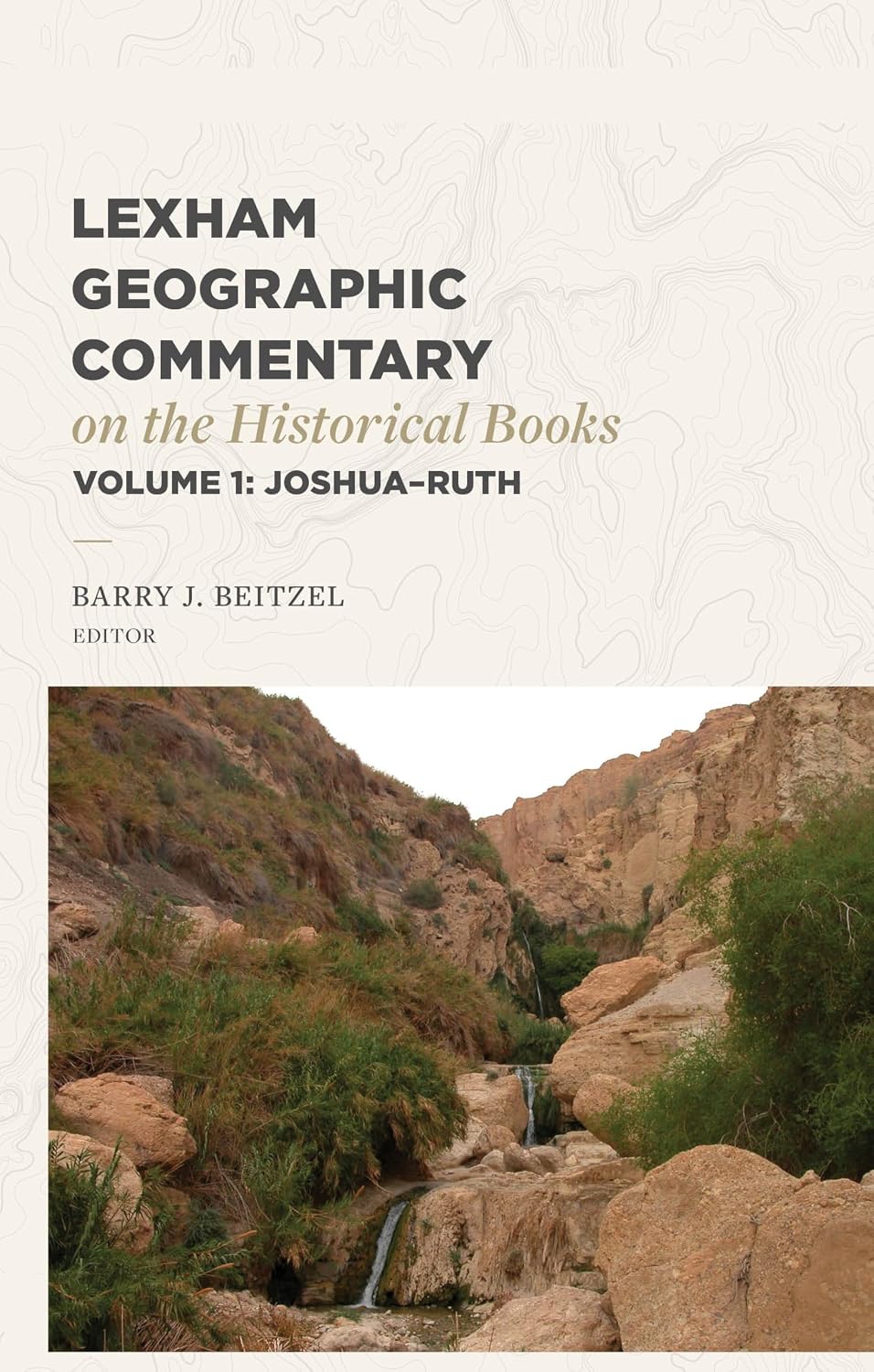 Lexham Geographic Commentary on the Historical Books, Volume 1 (Lexham Geographic Commentary): Joshua-Ruth